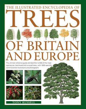 portada The Illustrated Encyclopedia of Trees of Britain and Europe: The Ultimate Reference Guide and Identifier to 550 of the Most Spectacular, Best-Loved ... Commissioned Illustrations and Photographs