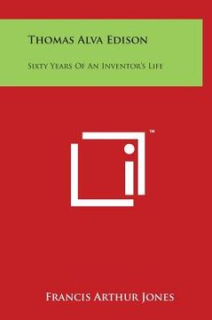 portada Thomas Alva Edison: Sixty Years Of An Inventor's Life (en Inglés)
