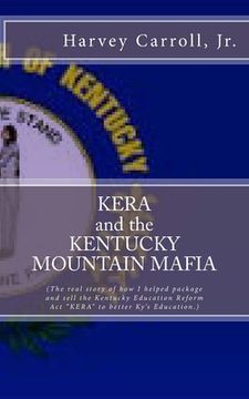portada KERA and the KENTUCKY MOUNTAIN MAFIA: My Kentucky Education Reform Act (en Inglés)