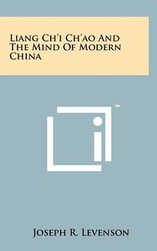 portada liang ch'i ch'ao and the mind of modern china