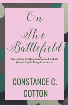 portada On The Battlefield: Overcoming Challenges Associated with the Aftermath of Military Experiences (en Inglés)