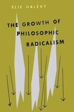 portada The Growth of Philosophic Radicalism (en Inglés)