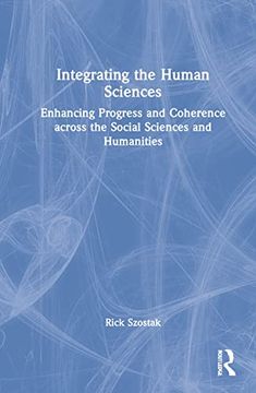 portada Integrating the Human Sciences: Enhancing Progress and Coherence Across the Social Sciences and Humanities (in English)