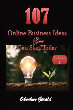 portada 107 Online Business Ideas You Can Start Today (en Inglés)