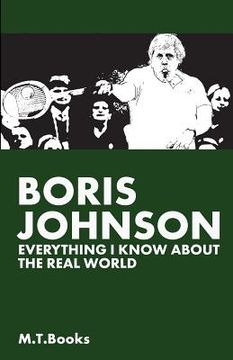 portada Boris Johnson: Everything I Know About The Real World (en Inglés)