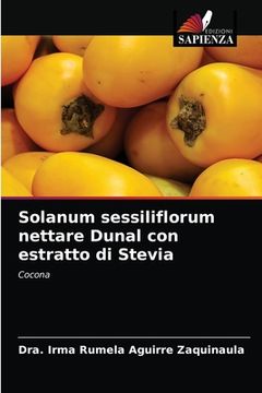 portada Solanum sessiliflorum nettare Dunal con estratto di Stevia (en Italiano)
