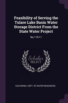 portada Feasibility of Serving the Tulare Lake Basin Water Storage District From the State Water Project: No.119-11 (in English)