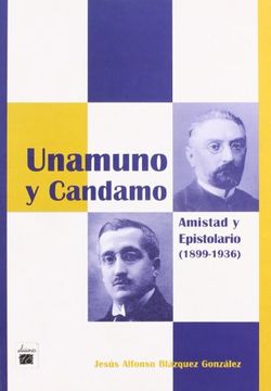 portada Miguel de Unamuno y Bernardo g. De Candamo: Amistad y Epistolario (1899 1936)