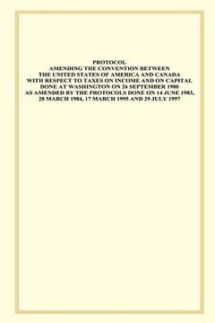 portada Protocol Amending the Convention Between the United States of America and Canada with Respect to Taxes on Income and Capital: Done at Washington on 26 (en Inglés)