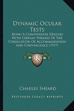 portada dynamic ocular tests: being a compendium dealing with certain phrases of the correlation of accommodation and convergence (1917)