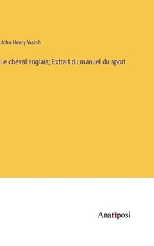portada Le cheval anglais; Extrait du manuel du sport (in French)