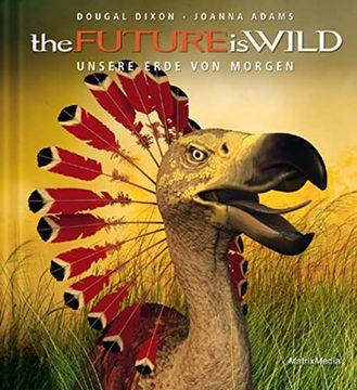 portada The Future is Wild: Unsere Welt von Morgen (en Alemán)
