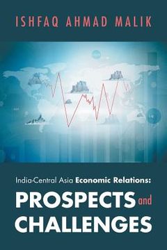 portada India-Central Asia Economic Relations: Prospects and Challenges (in English)