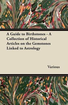 portada a guide to birthstones - a collection of historical articles on the gemstones linked to astrology (en Inglés)