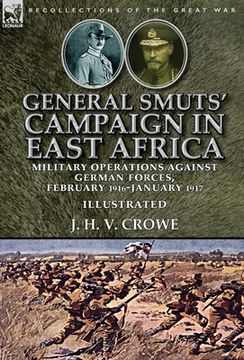 portada General Smuts' Campaign in East Africa: Military Operations Against German Forces, February 1916-January 1917