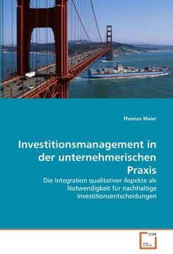 portada Investitionsmanagement in der unternehmerischen Praxis: Die Integration qualitativer Aspekte als Notwendigkeit für nachhaltige Investitionsentscheidungen