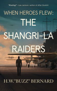 portada When Heroes Flew: The Shangri-La Raiders (in English)