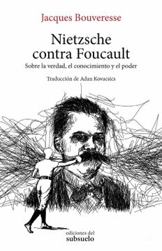 portada Nietzsche Contra Foucault: Sobre la Verdad, el Conocimiento y el Poder