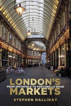 portada London's Markets: From Smithfield to Portobello Road