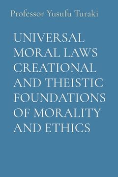 portada Universal Moral Laws Creational and Theistic Foundations of Morality and Ethics (en Inglés)