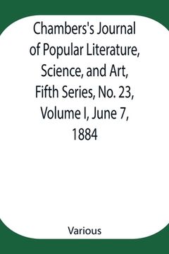 portada Chambers's Journal of Popular Literature, Science, and Art, Fifth Series, No. 23, Volume I, June 7, 1884 (in English)