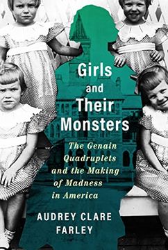 portada Girls and Their Monsters: The Genain Quadruplets and the Making of Madness in America (in English)