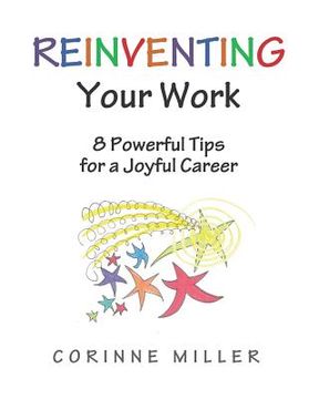 portada Reinventing Your Work: 8 Powerful Tips for a Joyful Career (en Inglés)