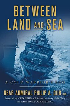 portada Between Land and Sea: A Cold Warrior’S log (en Inglés)