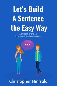 portada Let's Build a Sentence: The Easy Way: The 50 Most Commonly Used Verbs in English