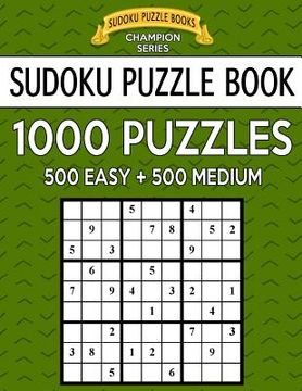 portada Sudoku Puzzle Book, 1,000 Puzzles, 500 EASY and 500 MEDIUM: Improve Your Game With This Two Level BARGAIN SIZE Book (in English)