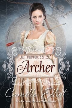 portada Lady Wynwood's Spies, volume 1: Archer: Christian Regency Romantic Suspense serial novel