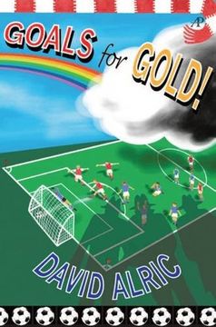 portada Goals for Gold! A Tale of Footballing Magic and Mayhem (The Bonaventure Series) (en Inglés)