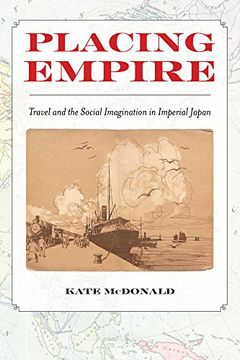 portada Placing Empire: Travel and the Social Imagination in Imperial Japan (en Inglés)