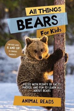 portada All Things Bears For Kids: Filled With Plenty of Facts, Photos, and Fun to Learn all About Bears 