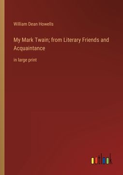 portada My Mark Twain; from Literary Friends and Acquaintance: in large print (in English)