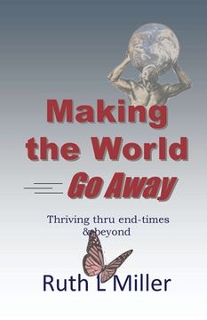 portada Making the World Go Away: Thriving thru end-times & beyond (en Inglés)