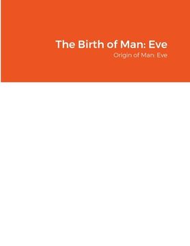 portada The Birth of Man: Eve: Origin of Man: Eve (en Inglés)