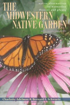 portada The Midwestern Native Garden: Native Alternatives to Nonnative Flowers and Plants an Illustrated Guide (in English)