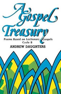 portada A Gospel Treasury: Poems Based on Lectionary Gospels: Cycle B (en Inglés)