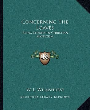 portada concerning the loaves: being studies in christian mysticism (en Inglés)