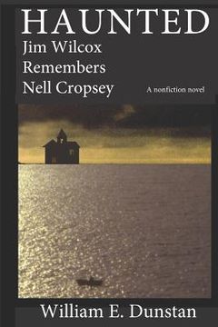 portada Haunted: Jim Wilcox Remembers Nell Cropsey (en Inglés)