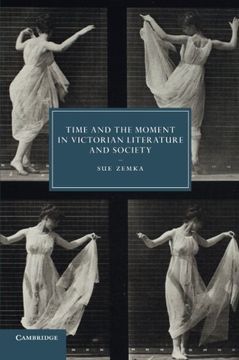 portada Time and the Moment in Victorian Literature and Society (Cambridge Studies in Nineteenth-Century Literature and Culture) (en Inglés)