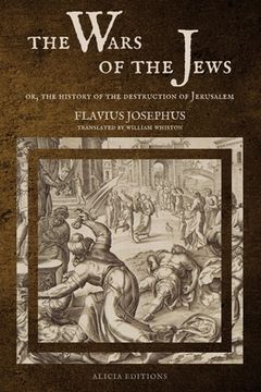 portada The Wars of the Jews: Or, The History of the Destruction of Jerusalem (LARGE PRINT EDITION) (en Inglés)