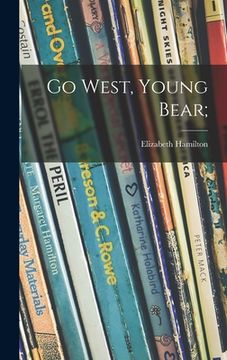 portada Go West, Young Bear; (en Inglés)