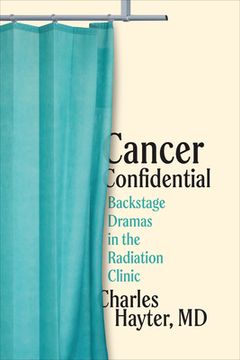 portada Cancer Confidential: Backstage Dramas in the Radiation Clinic