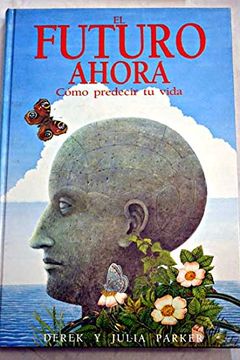 portada FUTURO AHORA, EL. CÓMO PREDECIR TU VIDA (SPANISH EDITION)
