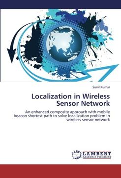 portada Localization in Wireless Sensor Network: An enhanced composite approach with mobile beacon shortest path to solve localization problem in wireless sensor network