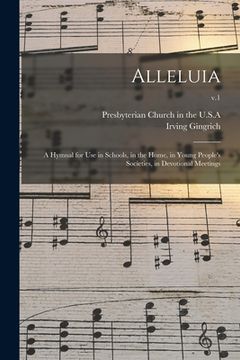 portada Alleluia: a Hymnal for Use in Schools, in the Home, in Young People's Societies, in Devotional Meetings; v.1