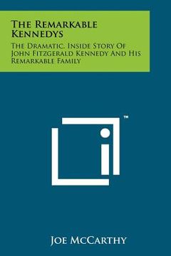 portada the remarkable kennedys: the dramatic, inside story of john fitzgerald kennedy and his remarkable family (en Inglés)