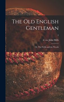 portada The Old English Gentleman: or, The Fields and the Woods; 2 (en Inglés)